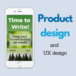 Product Design and UX Design for a mobile app called "Time to Write: keep your fiction writing on track!" App logo shows writing pens and has a cheerful, encouraging feel.